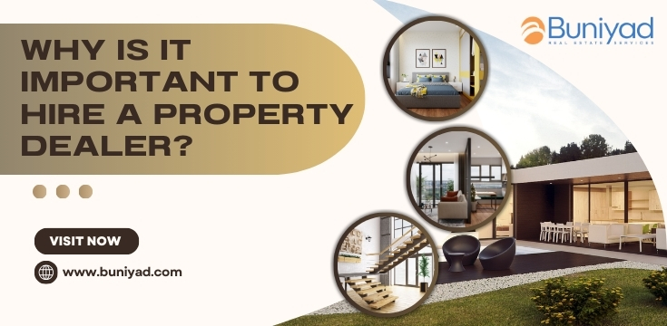 Why Is It Important To Hire a Property Dealer?