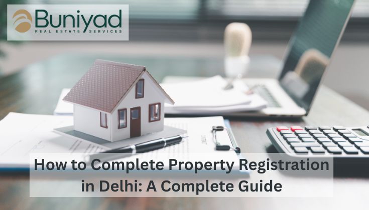 How to Complete Property Registration in Delhi A Complete Guide