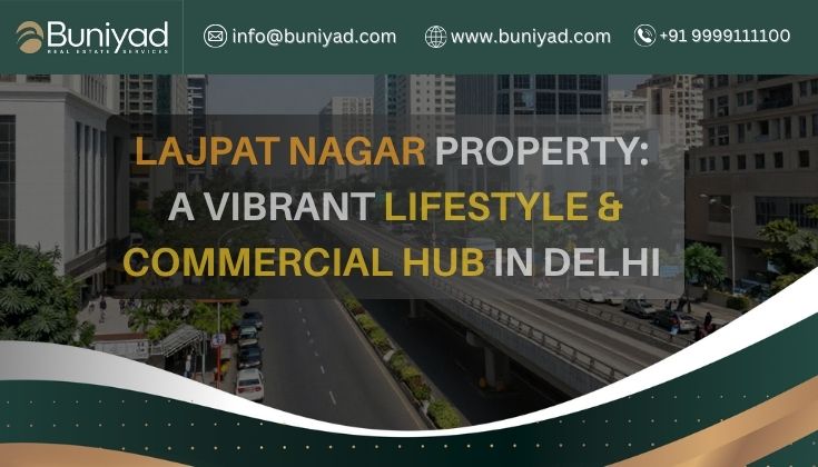 Lajpat Nagar Property: A Vibrant Lifestyle and Commercial Hub in Delhi