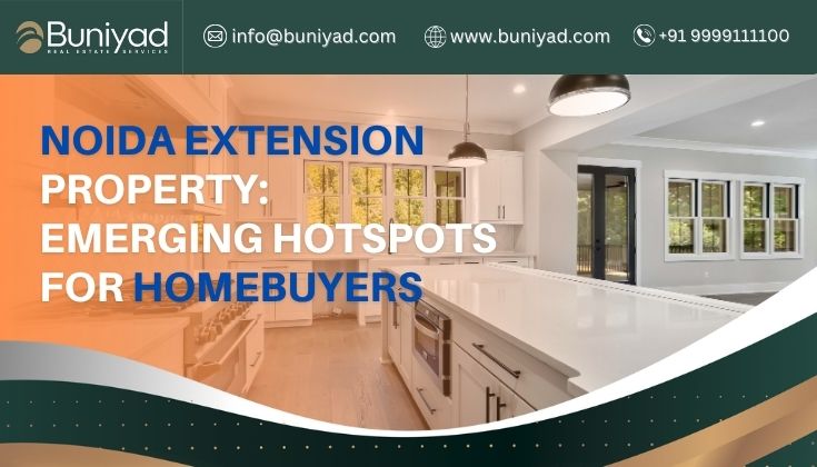 Noida Extension Property Emerging Hotspots for Homebuyers