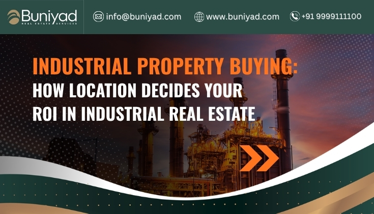 Industrial Property Buying: How Location Decides Your ROI in Industrial Real Estate